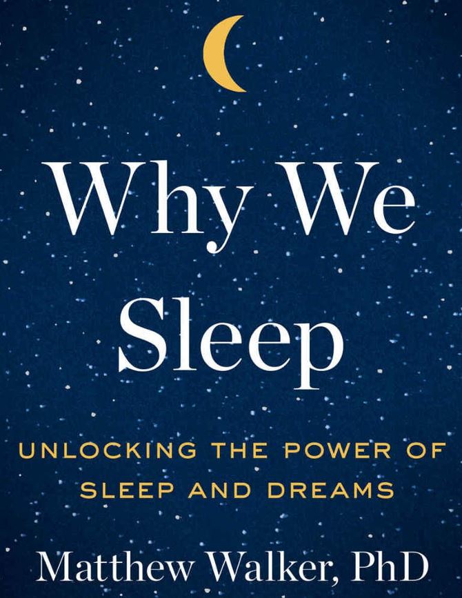 Why We Sleep - Unlocking the Power of Sleep and Dreams - by Matthew ...