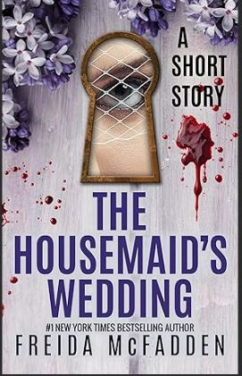 The Housemaid’s Wedding by Freida McFadden.Pdf